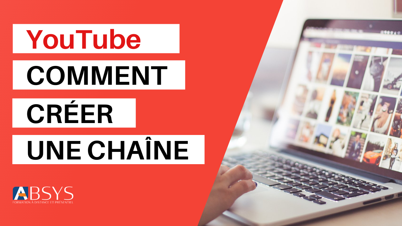 Tutoriel Créer une chaîne YouTube et bien la configurer - Absys Formation